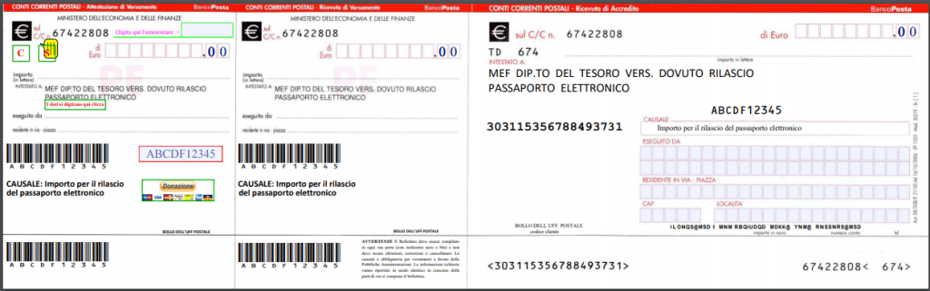 ricevuta del pagamento a mezzo c/c di € 42.50 per il passaporto ordinario. Il versamento va effettuato presso gli uffici postali di Poste Italiane mediante bollettino di conto corrente n. 67422808 intestato a: Ministero dell'Economia e delle Finanze - Dipartimento del tesoro, in distribuzione presso gli uffici postali di Poste Italiane.